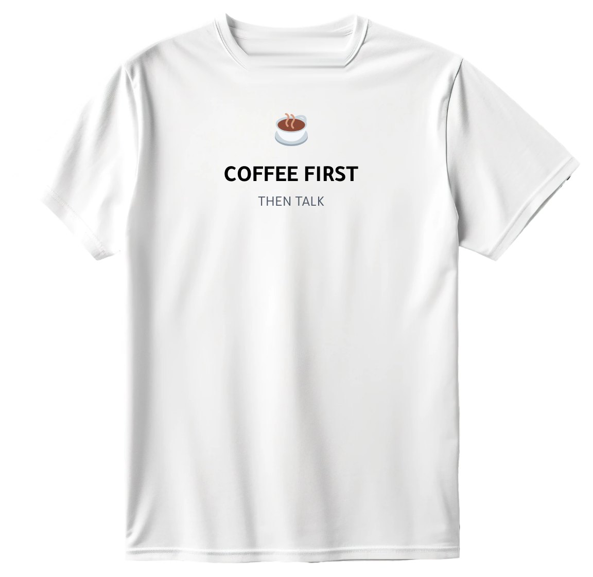 Coffee first T-Shirt
