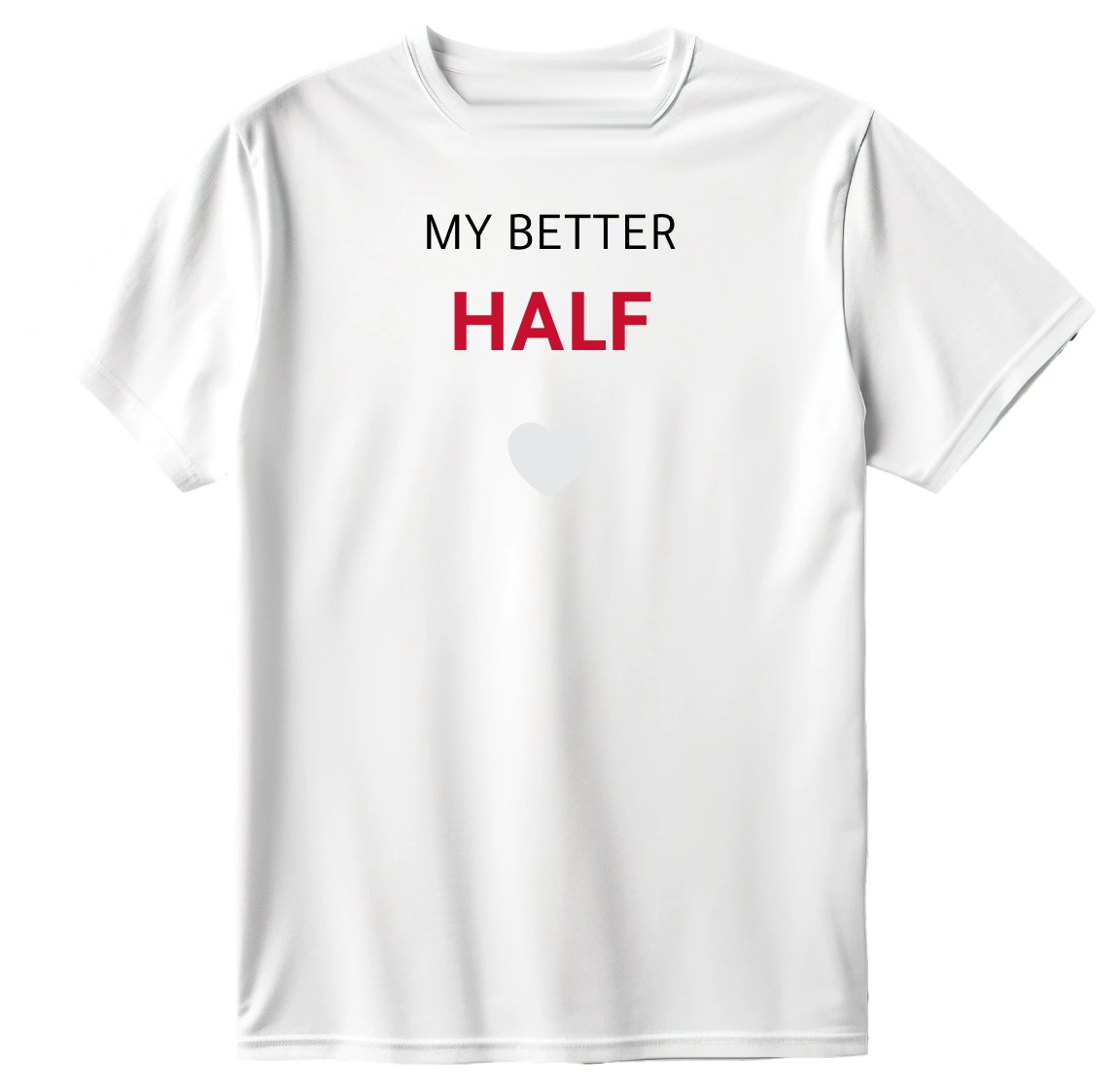 My better half T-Shirt